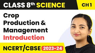 Chapter 1 Class 8 Science  Crop Production and Management  Introduction  Class 8 Science [upl. by Anitac]