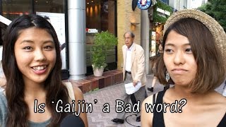 Is Gaijin a Bad Word Japanese Street Interview [upl. by Fraser]