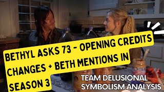 Bethyl Asks 73  Opening Credits Changes  Beth Mentions in Season 3 [upl. by Assele]