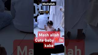 mashallah❣baby in Kaba shorif kaba modina mokka islamicshorts hazrat viralshortvideo ytshorts [upl. by Kela311]