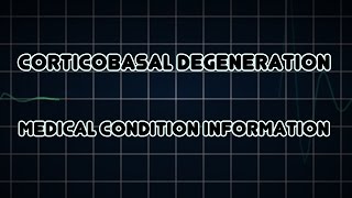 Corticobasal degeneration Medical Condition [upl. by Leafar]