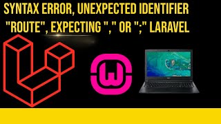 syntax error unexpected identifier quotRoutequot expecting quotquot or quotquot Laravel [upl. by Nimajeb]