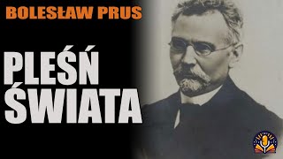 Bolesław Prus  Pleśń świata AUDIOBOOK PL [upl. by Norted]