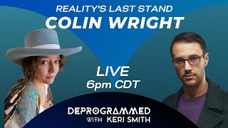 LIVE Deprogrammed Realitys Last Stand with Colin Wright [upl. by Ressan]