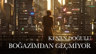 Kenan Doğulu  Boğazımdan Geçmiyor Official Video VayBe [upl. by Buckley]