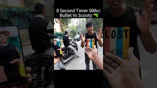 0 Second Timer 500cc Bullet Vs Scooty 🔫 shorts youtubeshorts [upl. by Duggan]