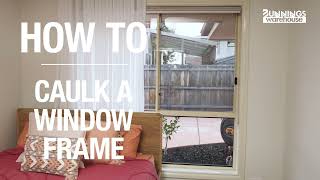 How To Caulk A Window Frame  Bunnings Warehouse [upl. by Castera]