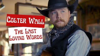 Colter Wall The Last Loving Words Unreleased [upl. by Platas]