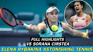 Elena Rybakina Astonishing Tennis Vs Sorana Cirstea  Majestic Match Full Highlights HD [upl. by Mannes616]