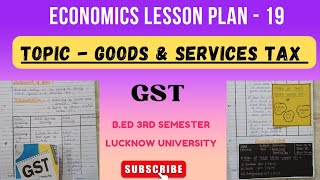 Lesson Plan on GOODS AND SERVICES TAX  GST   Economics lesson plan on GST  BEd 3rd semester [upl. by Ydak]