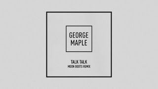 George Maple  Talk Talk  Moon Boots Remix [upl. by Leuams]