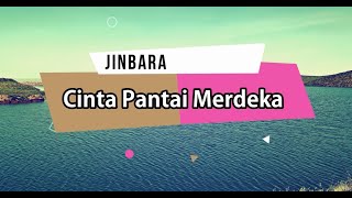 Cinta Pantai Merdeka  Jinbara Lirik [upl. by Araccat]