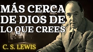 SEÑALES de que estás MÁS CERCA de Dios de lo que CREES  CS Lewis 2024 [upl. by Rubens]