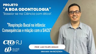 Luiz Felipe Araujo  Respiração Bucal na infância Consequências e relação com a SAOS [upl. by Holtz656]