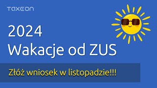 Wakacje od ZUS 2024  Złóż wniosek w Listopadzie [upl. by Colver424]