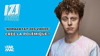 quotNORMAN FAIT DES VIDÉOSquot CRÉE LA POLÉMIQUE  • IZI NEWS [upl. by Draner]