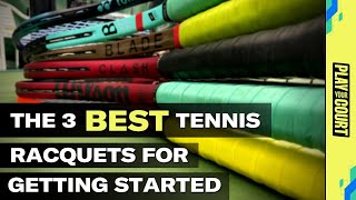 The 3 Best Tennis Racquets for Getting Started [upl. by Oicnedurp]