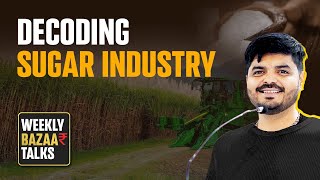 Weekly Bazaar Talks  Decoding Sugar Industry [upl. by Atthia138]