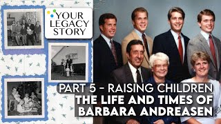 Barbara Andreasen  Part 5 Raising Children [upl. by Evans]