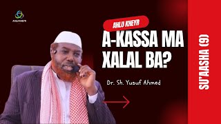 Akassa iyo Diinta waxay ka tiri AkassaS9  Dr Sh Yusuf Ahmed [upl. by Llevert]