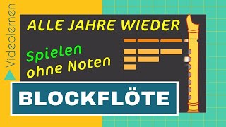 Alle Jahre wieder  BLOCKFLÖTE OHNE NOTEN  Spiel mit Alle Jahre wieder [upl. by Ahsinuq]