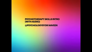 Psychotherapy Skills Intro with audio [upl. by Isyak459]