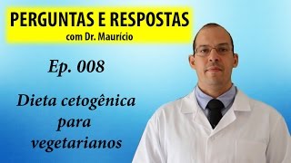 Dieta cetogênica para vegetarianos  Perguntas e Respostas com Dr Mauricio  Ep 008 [upl. by Winstonn]