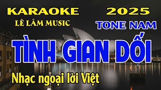 Karaoke Tình Gian Dối Tone Nam  Em  Lê Lâm Music [upl. by Mcclenon108]