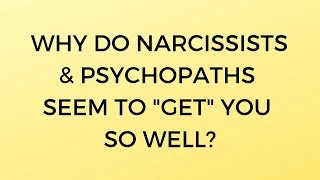 Why Do Narcissists amp Psychopaths Seem to quotGetquot You So Well [upl. by Eninahpets]