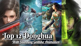 Top 12 Best Visually Stunning Donghua  3D AnimeDonghua with GodlikeBest AnimationGraphics [upl. by Garlen]