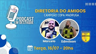 PODCAST EM DESTAQUE EP 05  AMIGOS CAMPEÃO DA COPA MADRUGA 2024 [upl. by Lindner]