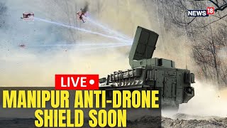 Manipur’s AntiDrone Shield LIVE Manipur To Install New AntiDrone Systems  Drone AttackN18L [upl. by Attelrahc821]