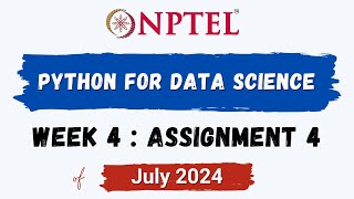 NPTEL Python for Data Science ASSIGNMENT 4 ANSWERS  Quiz Solution Week 4  July2024  Swayam [upl. by Darrin]