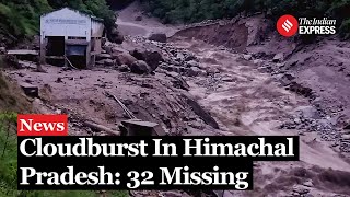 Himachal Pradesh Cloudburst 32 Missing Widespread Destruction Rescue Underway [upl. by Anuahsed702]