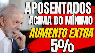 Aposentados e Pensionistas Que Ganham Acima do Mínimo  Aumento Extra de 5 Entenda [upl. by Elacsap]