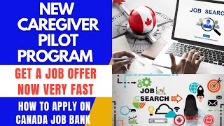 CANADA NEW CAREGIVER PILOT PROGRAM 2024  HOW TO APPLY ON JOB BANK  GET A JOB OFFER VERY FAST [upl. by Nimoynib354]