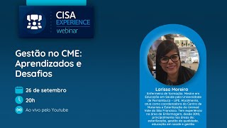 Cisa Experience Webinar Gestão no CME Aprendizados e Desafios [upl. by Afinom]