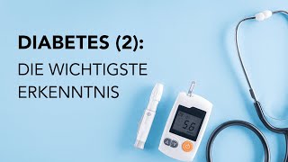 Diabetes Typ 2 Die wichtigste neue Erkenntnis [upl. by Monjan]