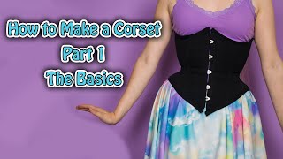 1 Corset Facts Covering the Basics  How to Make a Corset [upl. by Collette]