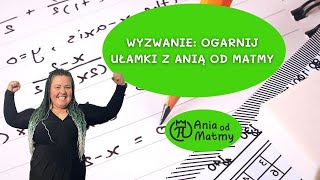 Ogranij ułamki z Anią od matmy [upl. by Sklar910]