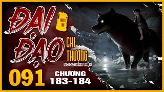 ĐẠI ĐẠO CHI THƯỢNG  Trạch Trư  Tập 91  Chương 183  184  Truyện Tiên Hiệp Huyền Huyễn hay nhất [upl. by Gnagflow]