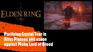 Elden Ring Purifying Crystal Tear in Altus Plateau and usage against Mohg Lord of Blood [upl. by Yaron]