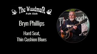 Bryn Phillips  Hard Seat Thin Cushion Blues Live At The Woodman Folk Club [upl. by Aihsemaj]