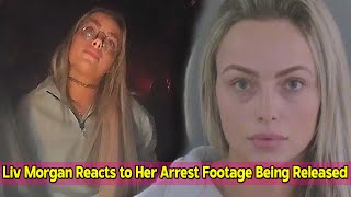 Liv Morgan Reacts to Her Arrest Footage Being Released [upl. by Edwards672]