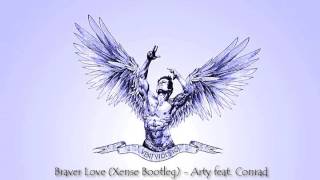 ZYZZ  Braver Love Xense Bootleg  Arty ft Conrad [upl. by Melicent]