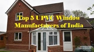 Top 5 uPVC Window Manufacturers of India [upl. by Acinimod505]