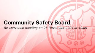 Reconvened Community Safety Board  28 November 2024 [upl. by Mignonne947]