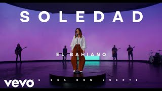 Soledad  El Bahiano Official Video [upl. by Modesty]