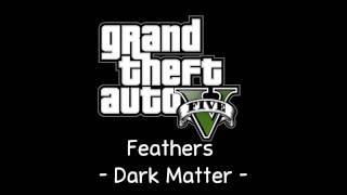 GTA V Soundtrack Feathers  Dark Matter Radio Mirror Park [upl. by Ringe]