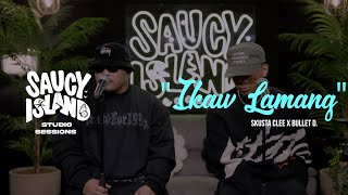 Skusta Clee amp Bullet D  quotIkaw Lamangquot  Saucy Island [upl. by Aramahs916]